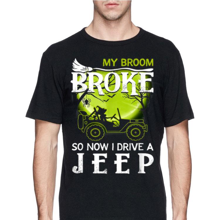 My Broom Broke So Now I Drive A Jeep Halloween shirt 12 My Broom Broke So Now I Drive A Jeep Halloween shirt