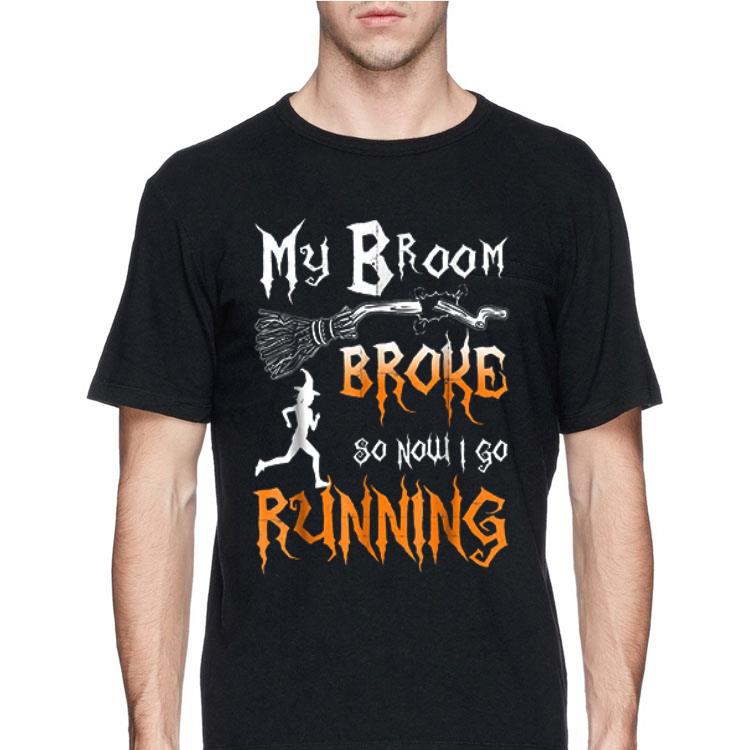 My Broom Broke So Now I Go Running shirt 12 My Broom Broke So Now I Go Running shirt