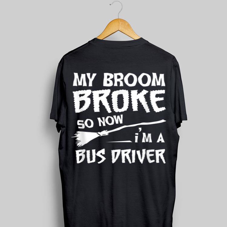 My Broom Broke So Now I'm A Bus Driver Halloween shirt 8