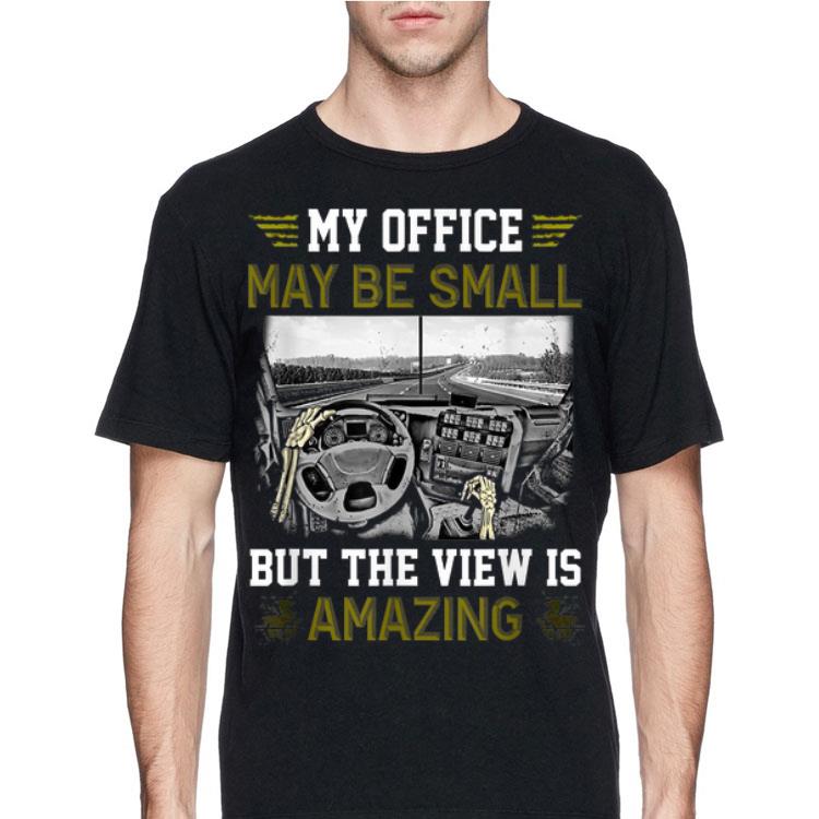 My Office May Be Small But The View Is Amazing shirt 12 My Office May Be Small But The View Is Amazing shirt