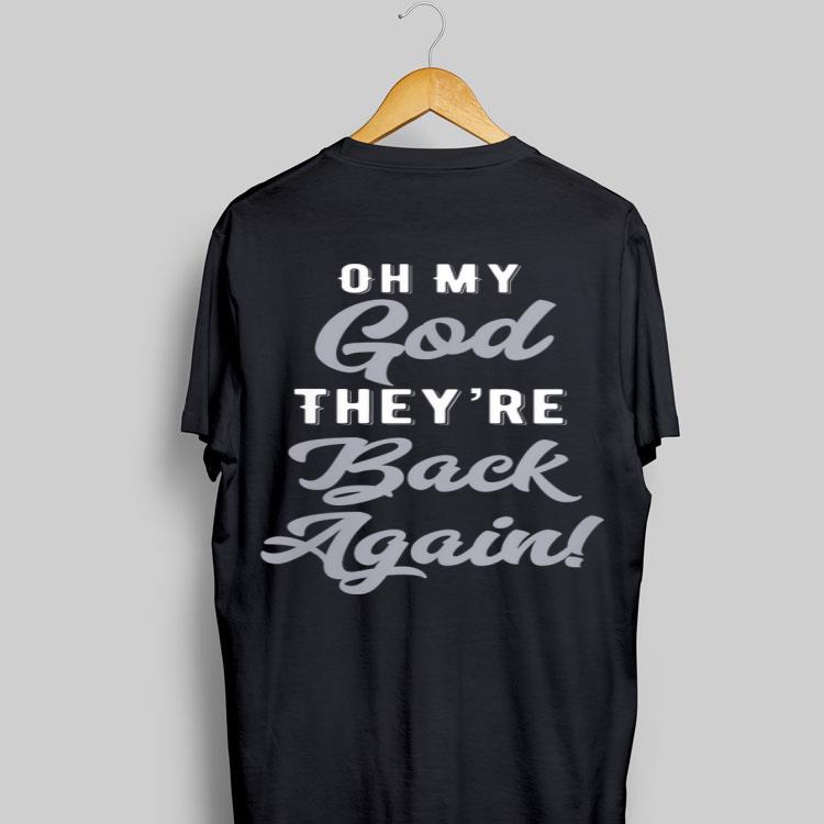 Oh My God They're back Again shirt 8