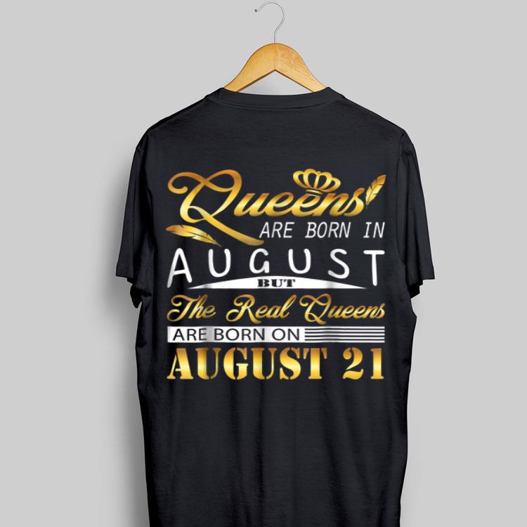 Queen Are Born In August But The real Queen Are Born On August 21 shirt 8