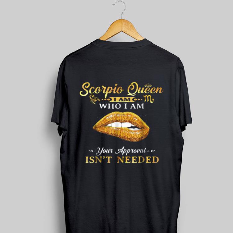 Scorpio Guy I Am Who I Am Your Approval Isn't Needed shirt 9