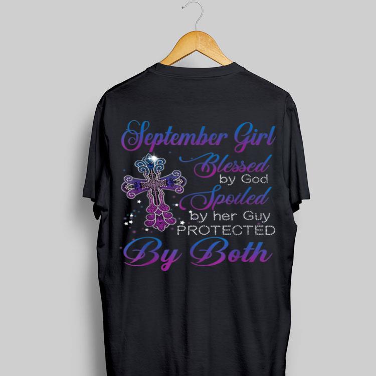 September Girl Blessed By God Spoiled By Her Guy Protected By Both shirt 8