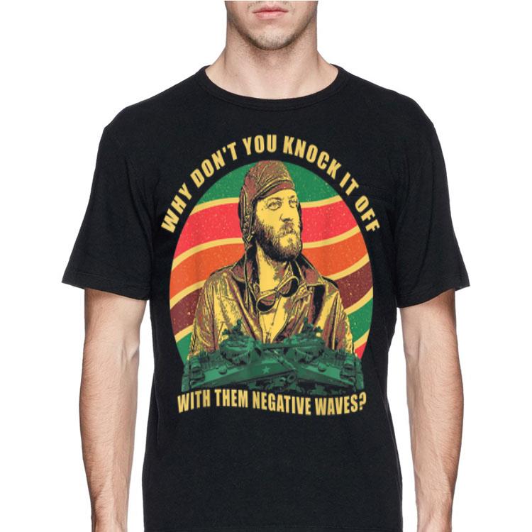 Sergeant Oddball Why Don’t You Knock It Off With Them Negative Waves Vintage shirt 12 Sergeant Oddball Why Don’t You Knock It Off With Them Negative Waves Vintage shirt