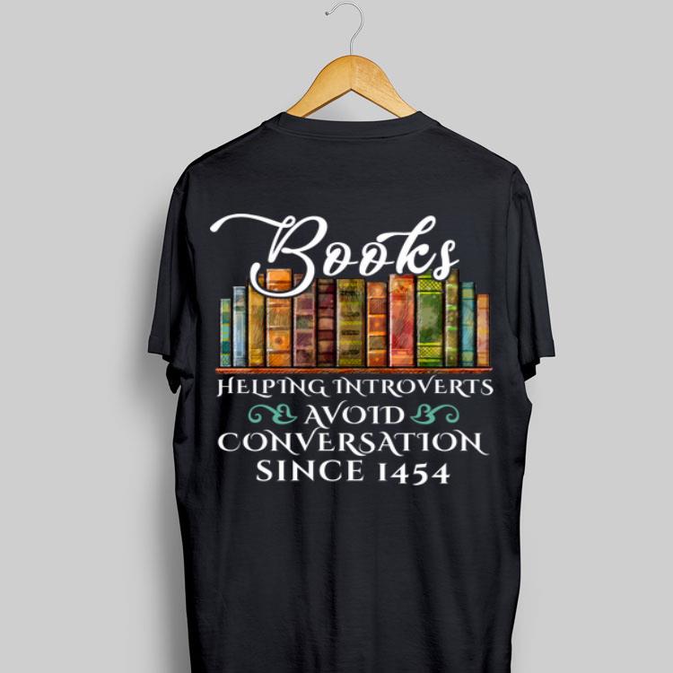 Since 1454 Books Helping Introverts Avoid Conversation shirt 9