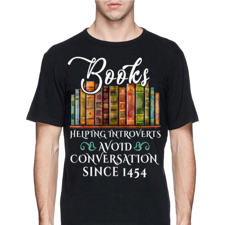 Since 1454 Books Helping Introverts Avoid Conversation shirt 12 Since 1454 Books Helping Introverts Avoid Conversation shirt