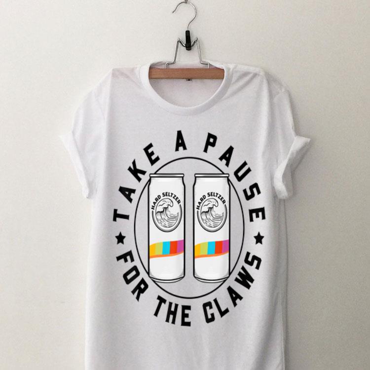 Take A Pause For The Claws Hard Seltzer shirt 8