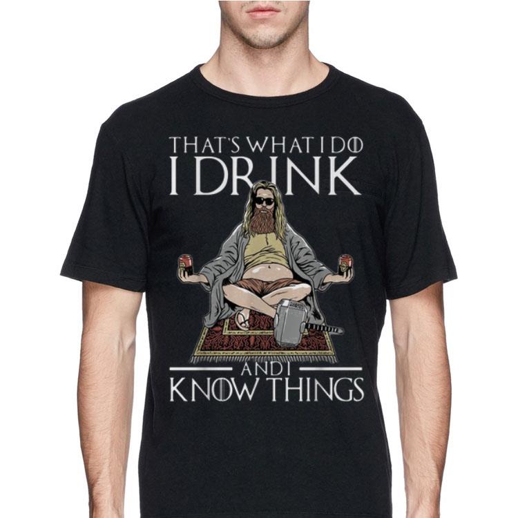 That's What I Do I Drink And I Know Things Fat Thor shirt 12 That's What I Do I Drink And I Know Things Fat Thor shirt