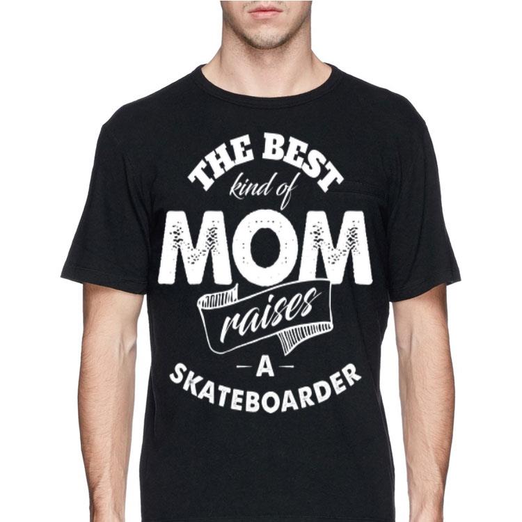 The best Kind Of Mom Raises A Skateboarder shirt 12 The best Kind Of Mom Raises A Skateboarder shirt