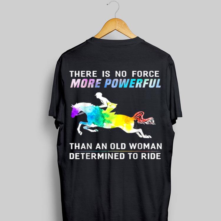 There Is No Force More Powerful Than An Old Woman Determined To Ride shirt 9