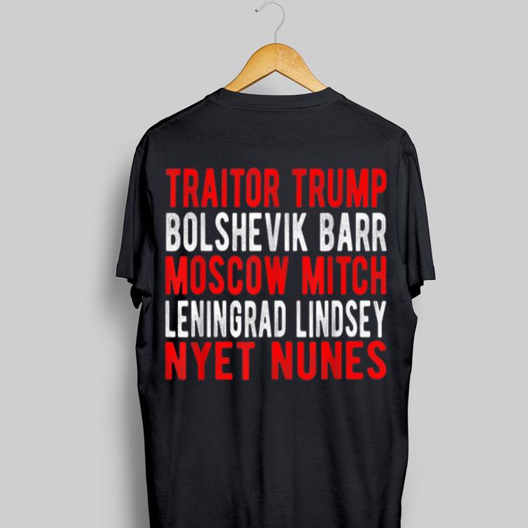 Traitor Trump Bolshevik Barr Moscow Mitch Leningrad Lindsey Nyet Nunes shirt 9