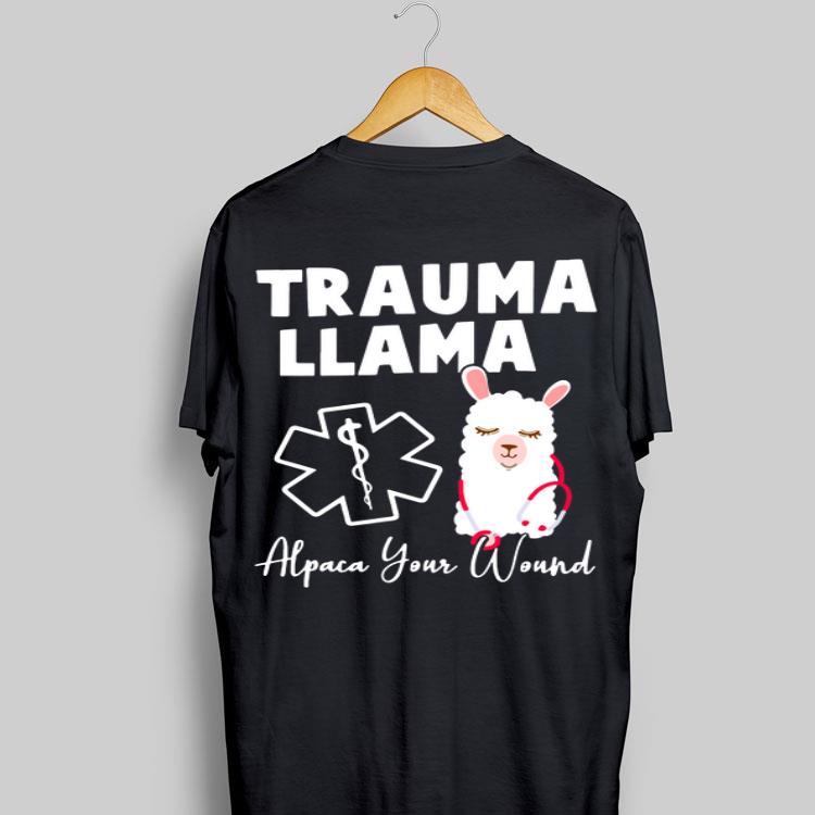 Trauma Llama Alpaca Your Wound shirt 8
