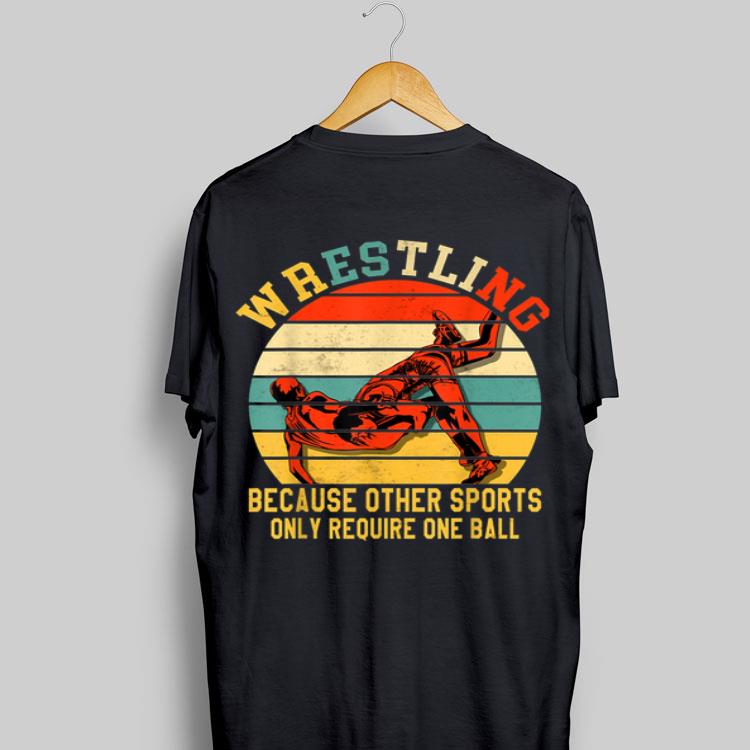 Vintage Wrestling Because Other Sports Only Require One Ball shirt 8