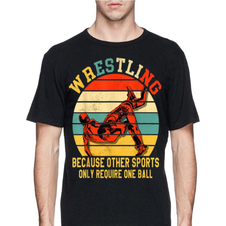 Vintage Wrestling Because Other Sports Only Require One Ball shirt 12 Vintage Wrestling Because Other Sports Only Require One Ball shirt