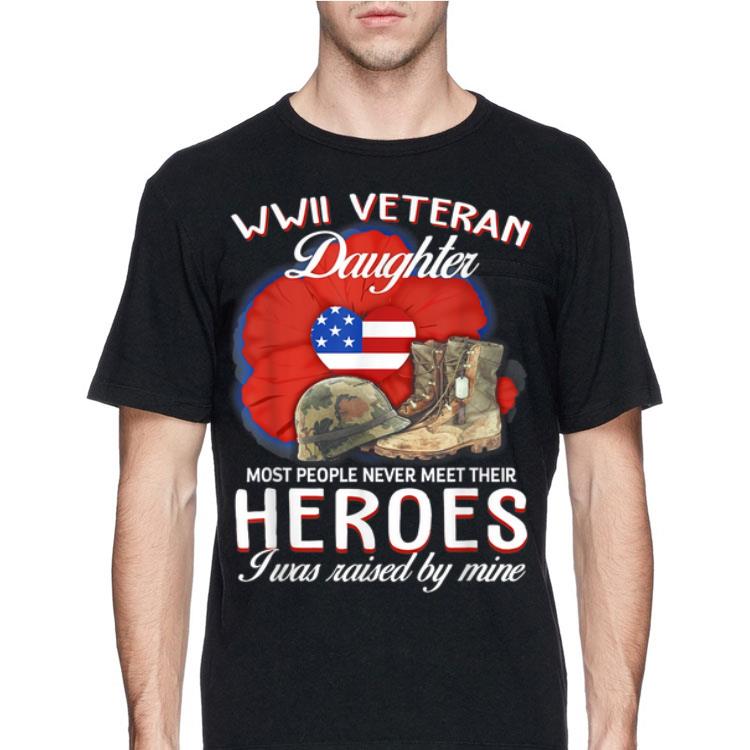 WWII Veteran Daughter Most People Never Meet Their Heroes shirt 12 WWII Veteran Daughter Most People Never Meet Their Heroes shirt