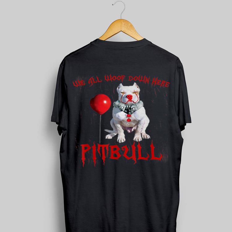 We All Woop Down Here Pitbull Pennywise shirt 9