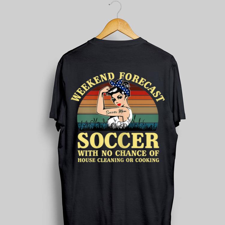 Weekend Forecast Soccer With No Chance Cleaning And Cooking Vintage shirt 8