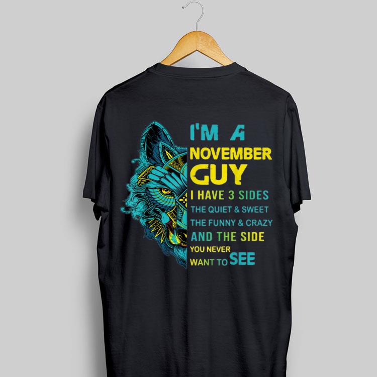 Wolf I'm November Guy I Have 3 Sides The Quiet And Sweet shirt 8