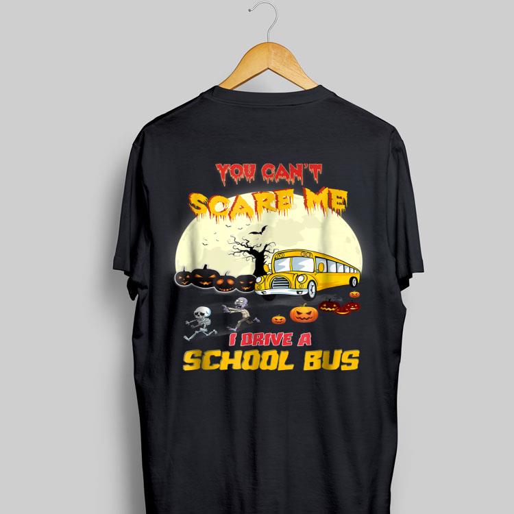 You Can't Scare Me I Drive School Bus Halloween shirt 8