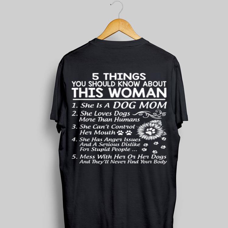 5 Things You Should Know About This Woman She Is A Dog Mom shirt 17