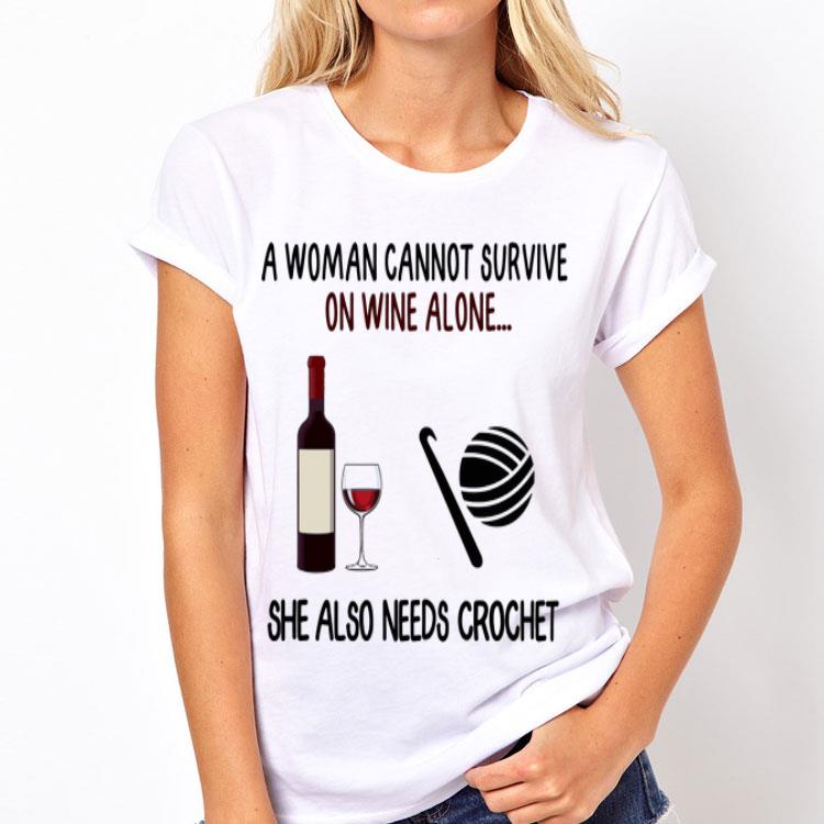 A Woman Cannot Survive On Wine Alone She Also Needs Crochet shirt 12 A Woman Cannot Survive On Wine Alone She Also Needs Crochet shirt