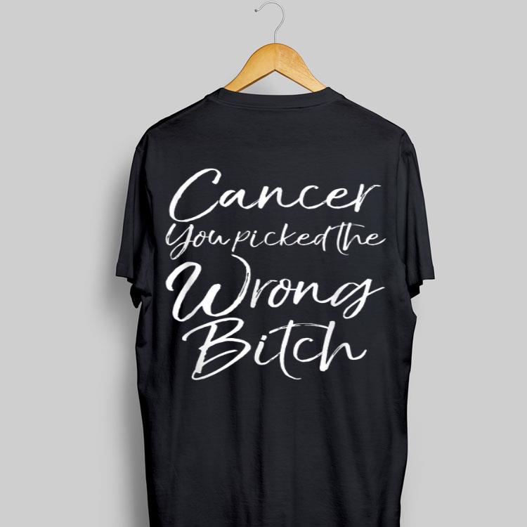 Cancer You Picked The Wrong Bitch shirt 9