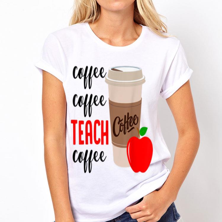 Coffee Coffee Teach Coffee shirt 12 Coffee Coffee Teach Coffee shirt