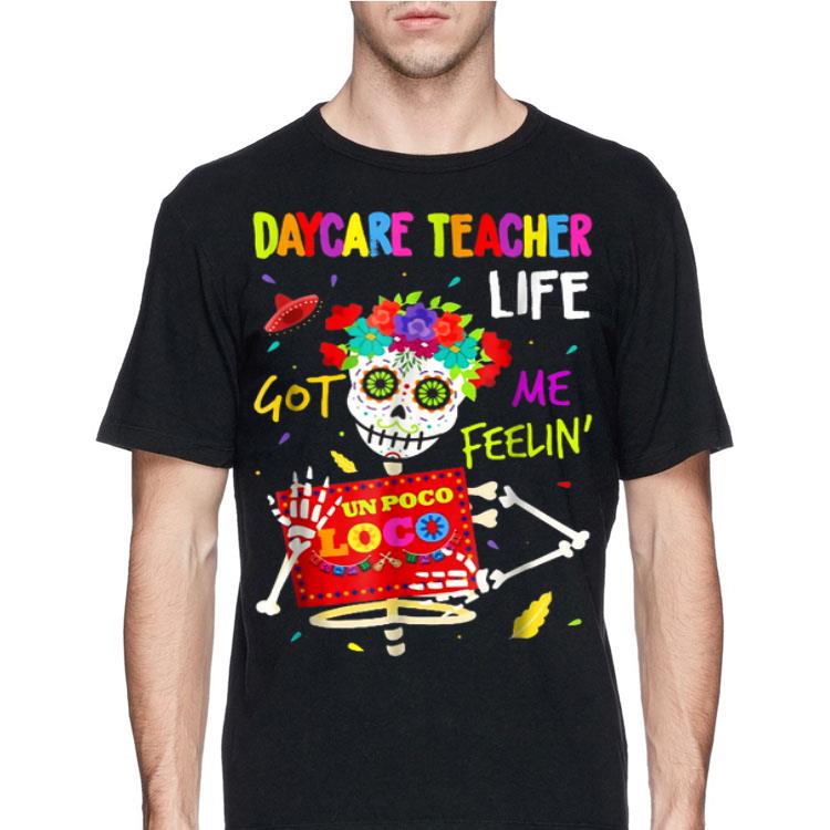 Daycare Teacher Life Got Me Feeling Un Poco Loco Skull shirt 12 Daycare Teacher Life Got Me Feeling Un Poco Loco Skull shirt