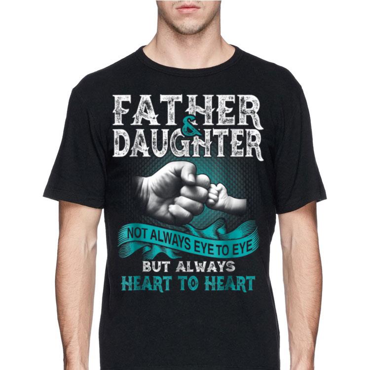 Father And Daughter Not Always Eye To Eye But Always Heart shirt 12 Father And Daughter Not Always Eye To Eye But Always Heart shirt