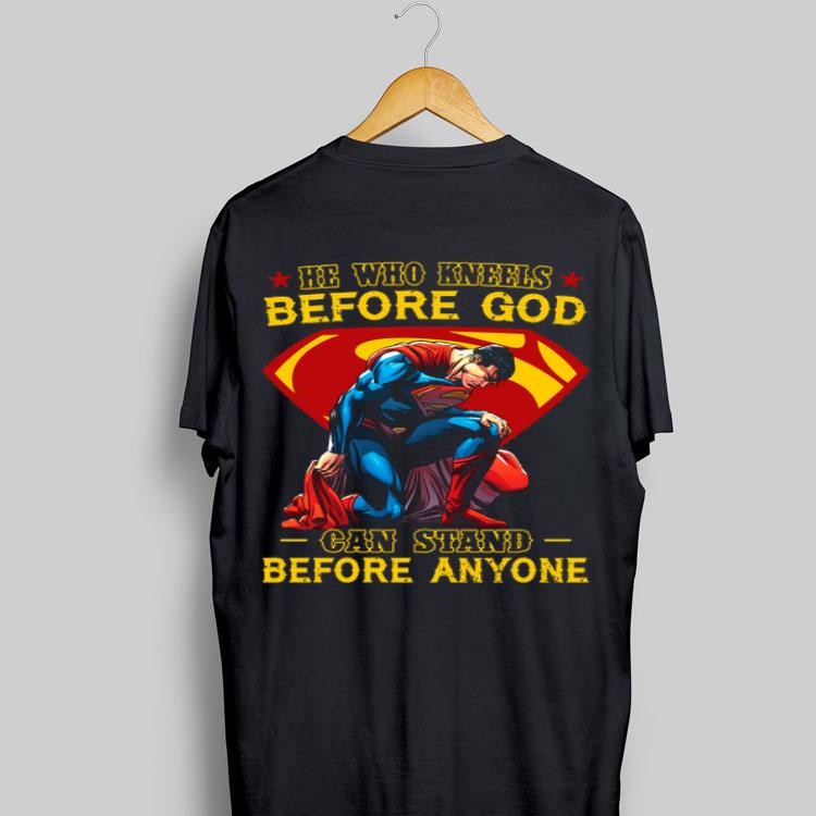 He Who Kneels Before God Can Stand Before Anyone Superman shirt 8
