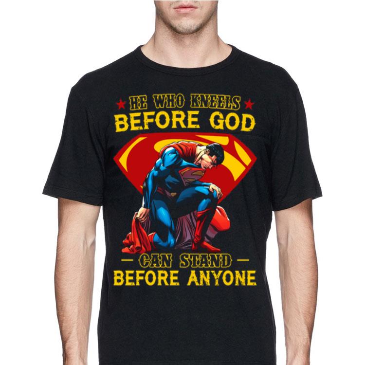 He Who Kneels Before God Can Stand Before Anyone Superman shirt 12 He Who Kneels Before God Can Stand Before Anyone Superman shirt