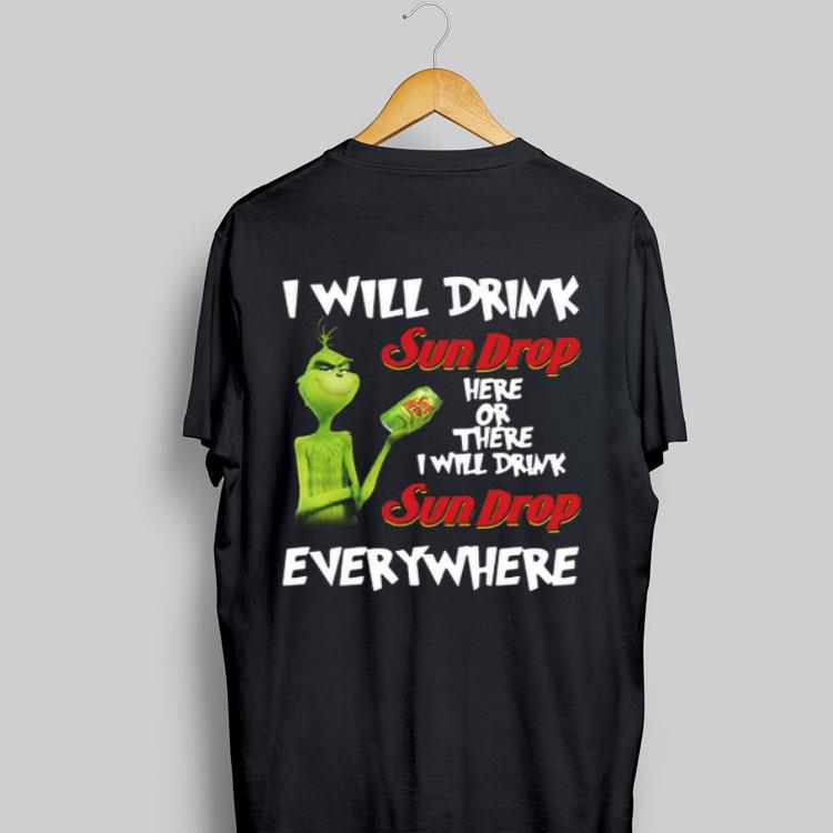 I Will Drink Sun Drop Here Or There Sun Drop Everywhere Grinch shirt 8
