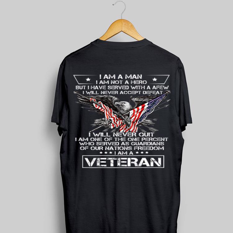 I am A Man Not Hero I Have Served With A Few I Am A Veteran shirt 9