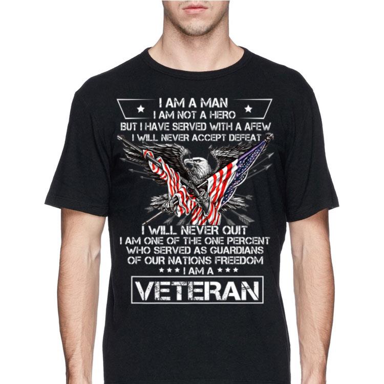 I am A Man Not Hero I Have Served With A Few I Am A Veteran shirt 12 I am A Man Not Hero I Have Served With A Few I Am A Veteran shirt