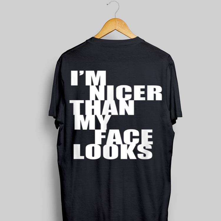 I'm Nicer Than My Face Looks shirt 9