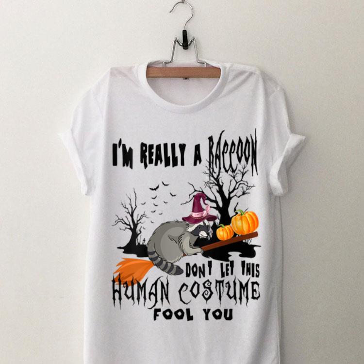 I'm Really A Raccoon Don't Let This Human Costume Fool You shirt 9
