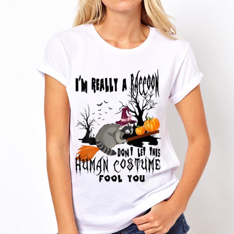 I'm Really A Raccoon Don't Let This Human Costume Fool You shirt 12 I'm Really A Raccoon Don't Let This Human Costume Fool You shirt
