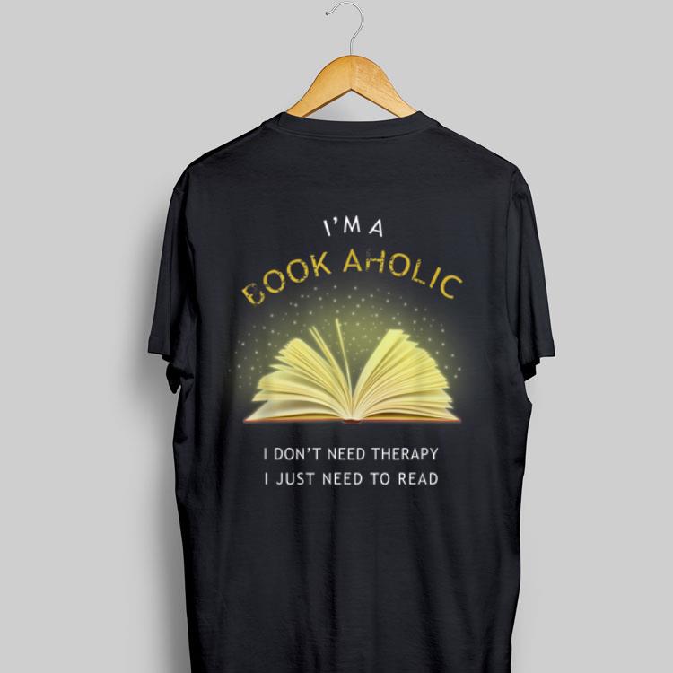 I'm a Book Aholic I Don't Need therapy I Just need To Read shirt 8