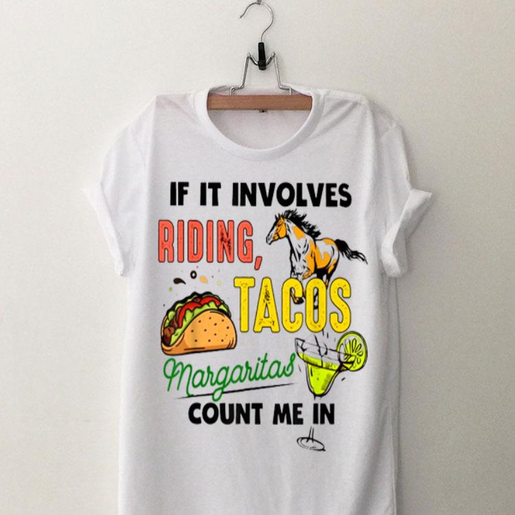 If It Involves Riding Tacos Margaritas Count Me In Horse shirt 9