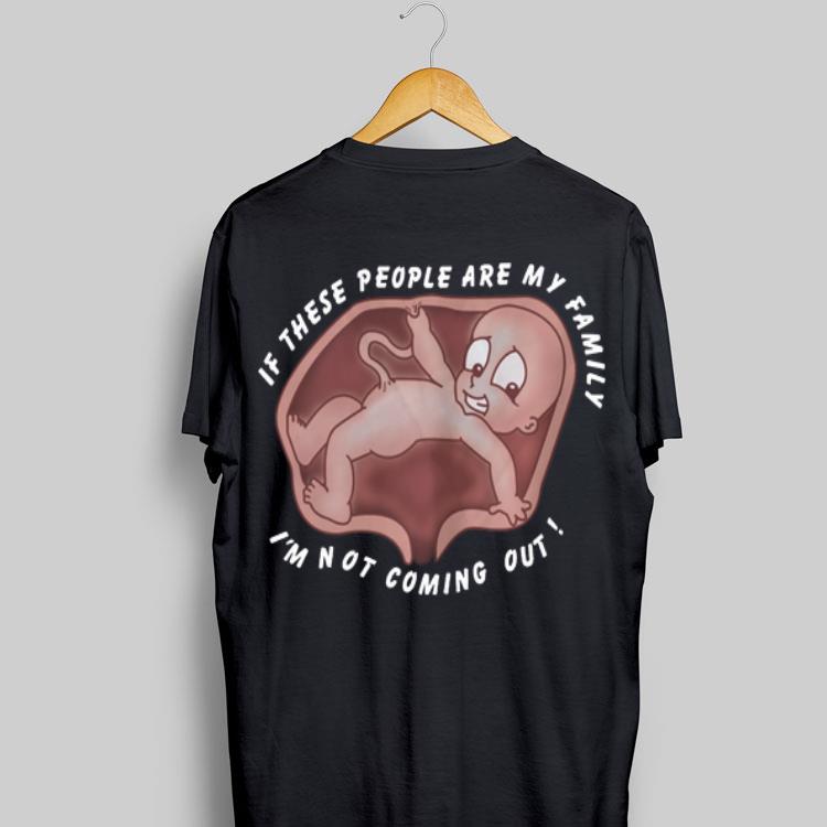 If These People Are My Family I'm Not Coming Out shirt 9