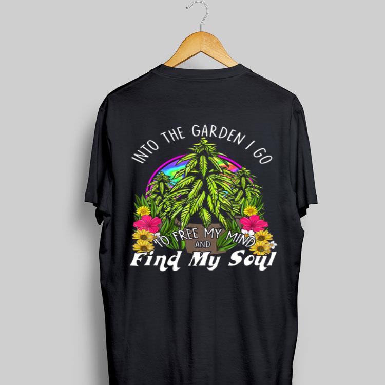 Into The Garden I Go To Free My Mind And Find My Soul shirt 9