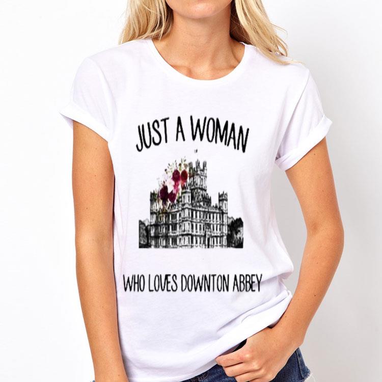 Just a woman who loves downton Abbey shirt 12 Just a woman who loves downton Abbey shirt