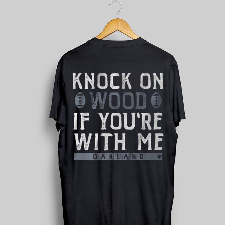 Knock On Wood If You're With Me Oakland Raiders shirt 9