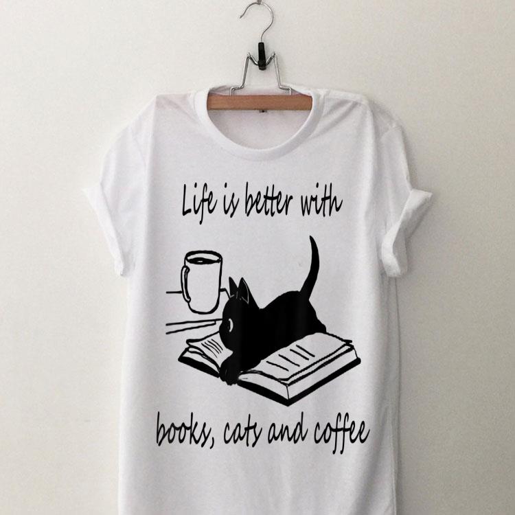 Life Is Better With Books Cats And Coffee shirt 8