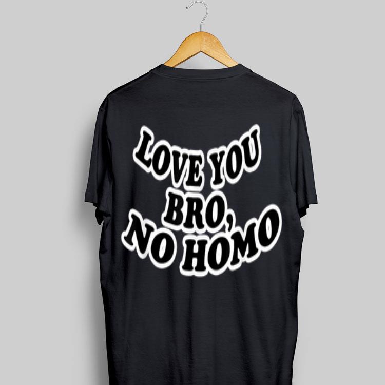 Love You Bro No Homo shirt 8