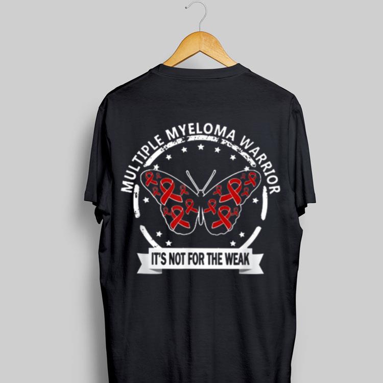 Multiple Myeloma Warrior It's Not For The Weak shirt 8