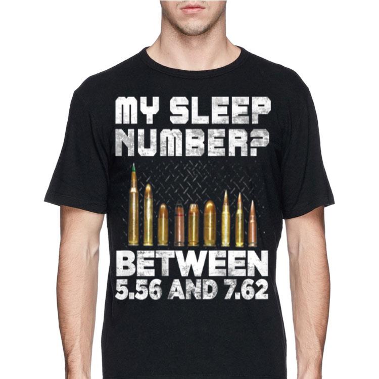My sleep number between 5.56 And 7.62 shirt 12 My sleep number between 5.56 And 7.62 shirt