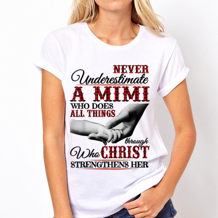 Never Underestimate A Mimi Who Does All Things Though Who Christ shirt 12 Never Underestimate A Mimi Who Does All Things Though Who Christ shirt