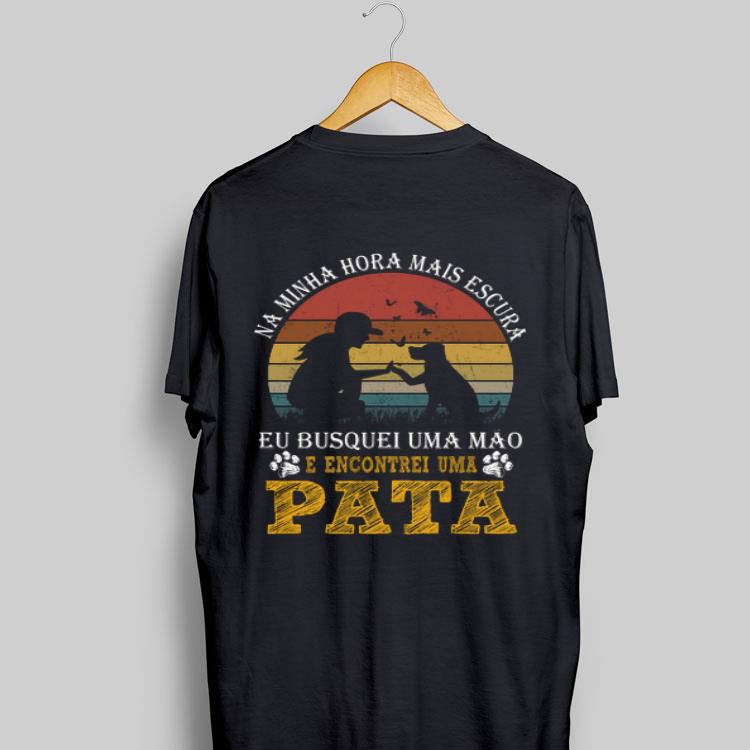 Pata Vintage Na Minha Hora Mais Escura E Encontrei Uma shirt 8